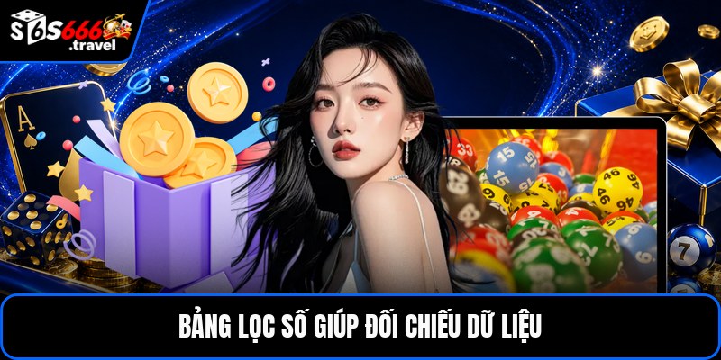 Bảng lọc số giúp đối chiếu dữ liệu