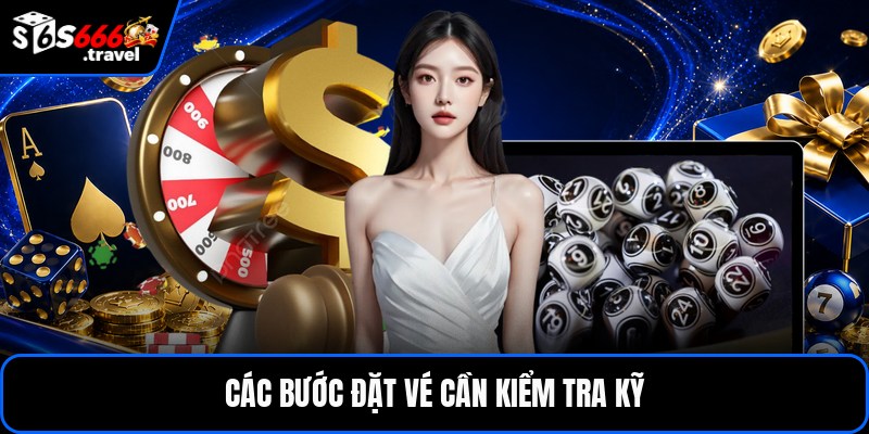 Các bước đặt vé cần kiểm tra kỹ