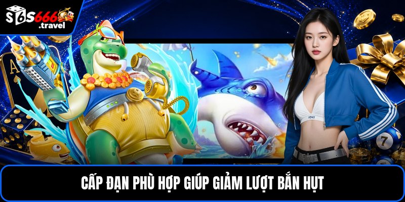Cấp đạn phù hợp giúp giảm lượt bắn hụt