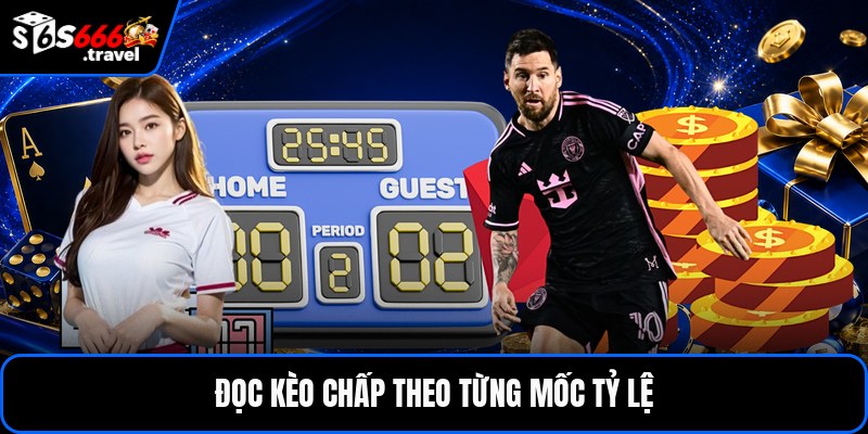 Đọc kèo chấp theo từng mốc tỷ lệ