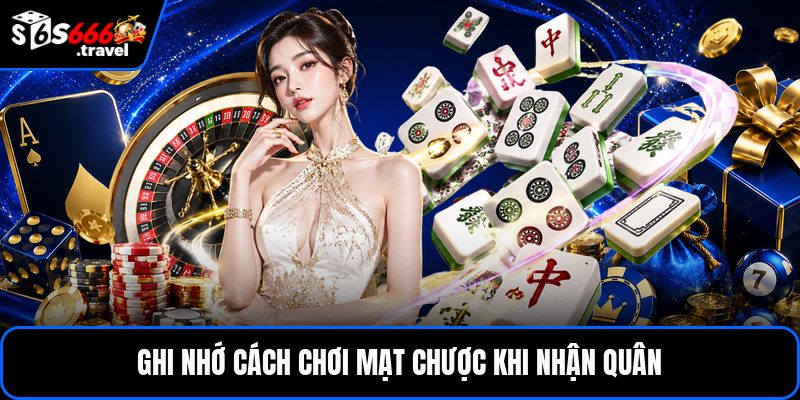 Ghi nhớ cách chơi mạt chược khi nhận quân