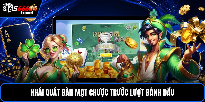 Khái quát bàn mạt chược trước lượt đánh đầu