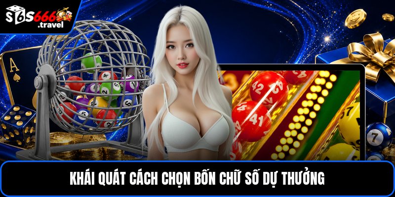 Khái quát cách chọn bốn chữ số dự thưởng