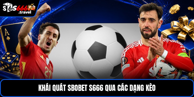 Khái quát sbobet S666 qua các dạng kèo