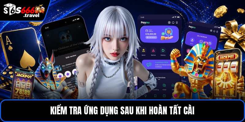 Kiểm tra ứng dụng sau khi hoàn tất cài