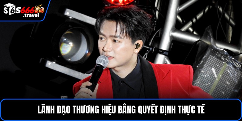 Lãnh đạo thương hiệu bằng quyết định thực tế