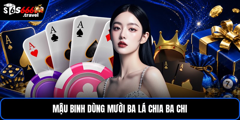 Mậu binh dùng mười ba lá chia ba chi