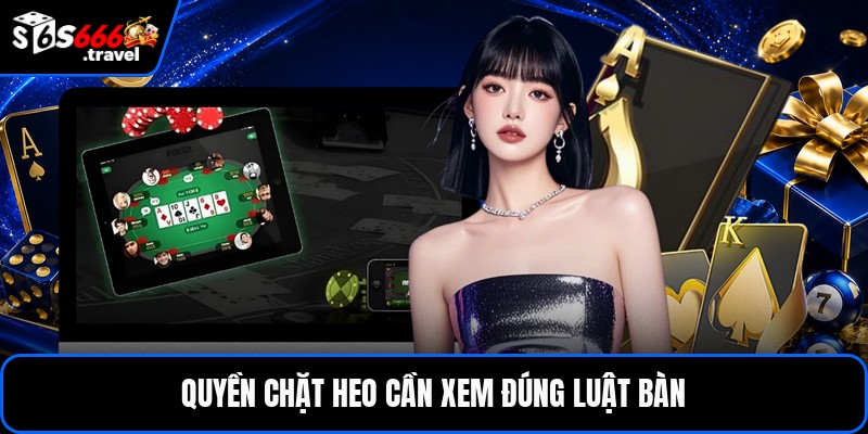 Quyền chặt heo cần xem đúng luật bàn