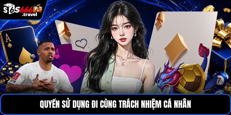 Quyền sử dụng đi cùng trách nhiệm cá nhân