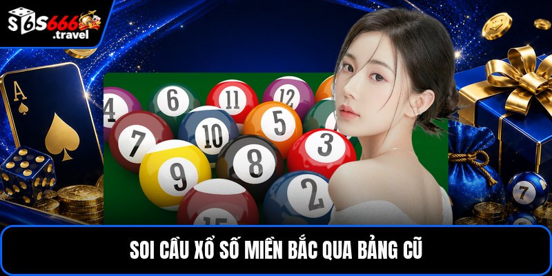 Soi cầu xổ số miền bắc qua bảng cũ
