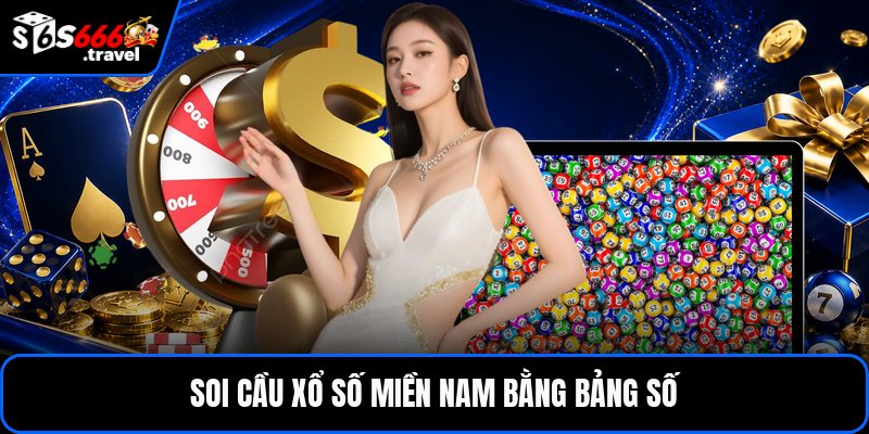 Soi cầu xổ số miền nam bằng bảng số