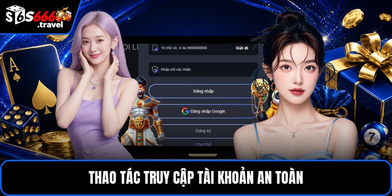Thao tác truy cập tài khoản an toàn