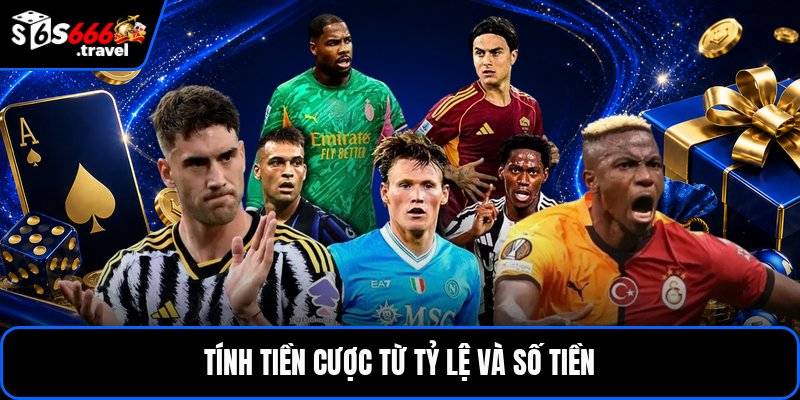 Tính tiền cược từ tỷ lệ và số tiền