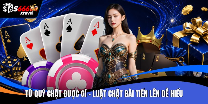 Tứ quý chặt được gì
