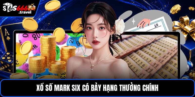 Xổ số mark six có bảy hạng thưởng chính